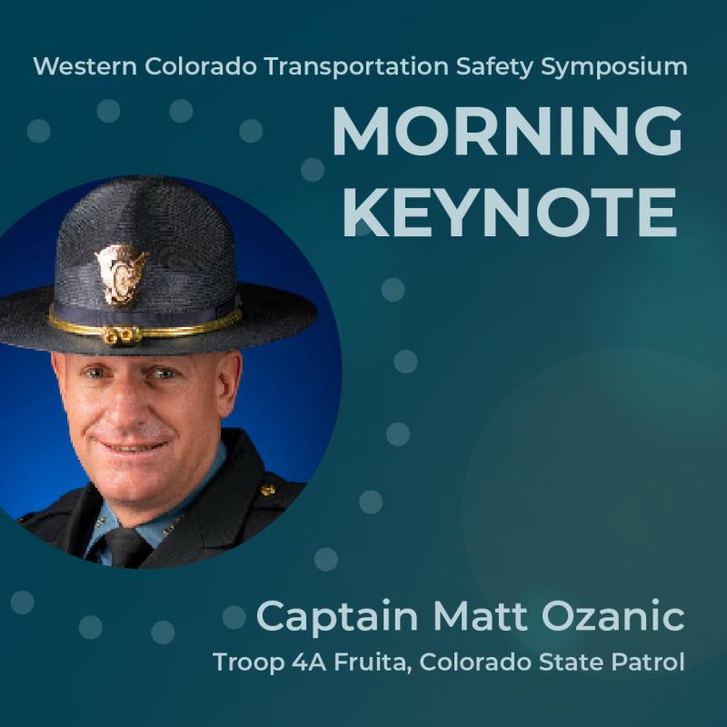 Keynote Speaker Western Colorado Transportation Safety Symposium: Captain Matt Ozanic
