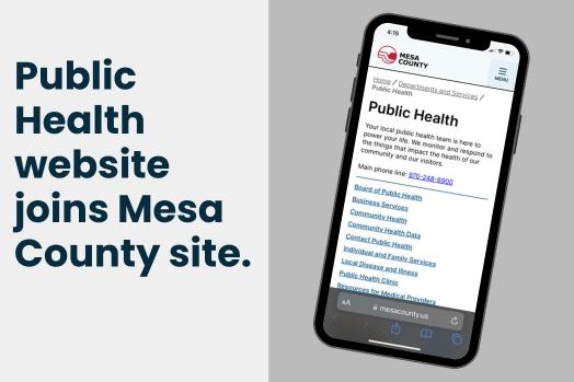 Image of smartphone on Mesa County Public Health's webpage on mobile browser. Text in graphic reads Public Health website joins Mesa County site.