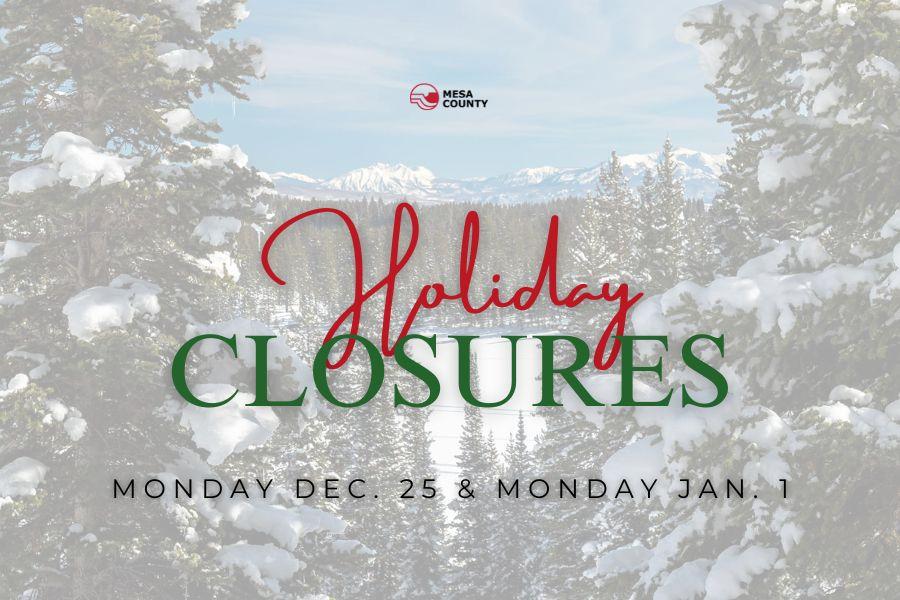 Mountains and pine trees covered in snow with red and green text reading "Holiday Closures Monday Dec. 25 & Monday Jan. 1.