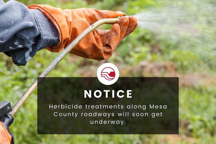 Hands in orange gloves spraying from tan hose with text reading, "Herbicide treatments along Mesa County roadways will soon get underway."