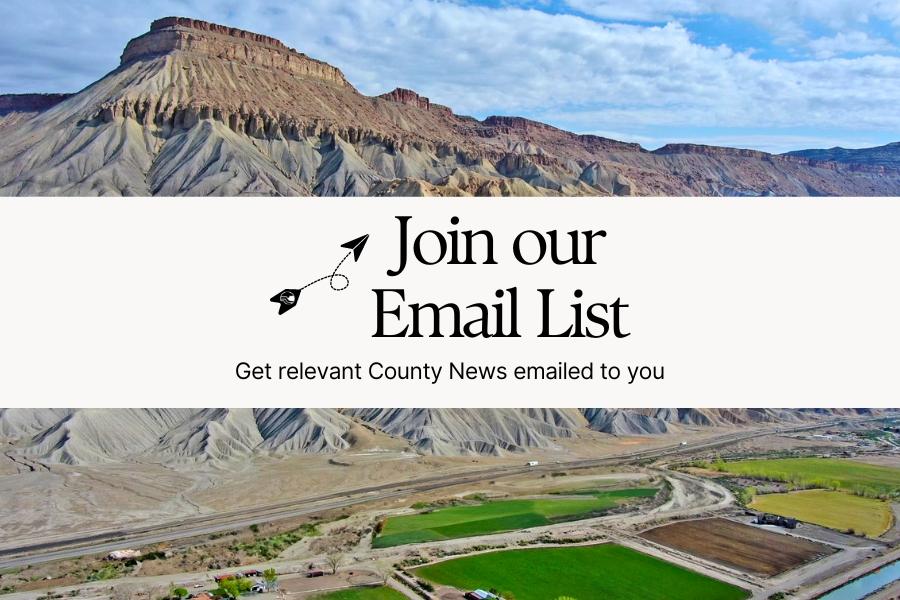 Mt. Garfield in Mesa County with white rectangle and black text reading, "Join our email list Get relevant County News emailed to you."